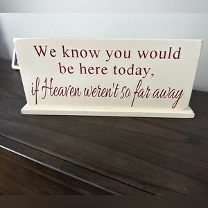 We know you would be here today sign